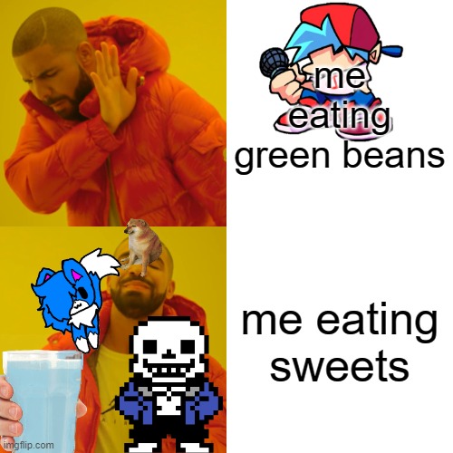 Ech | me eating green beans; me eating sweets | image tagged in memes,drake hotline bling | made w/ Imgflip meme maker