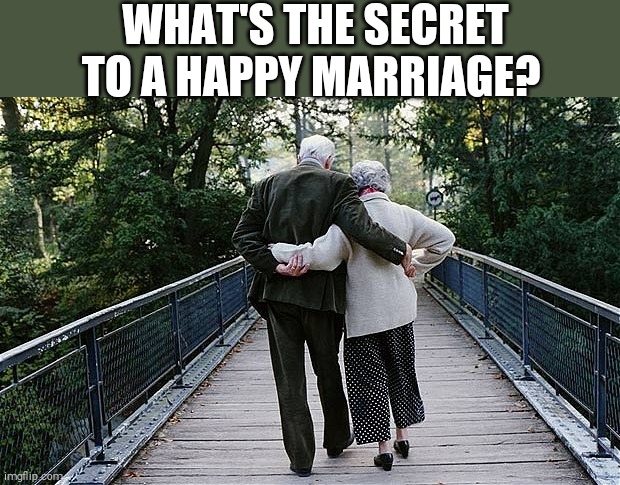 With divorce so common it's encouraging to see couples still in love after so many years.  My parents just celebrated 35 years | WHAT'S THE SECRET TO A HAPPY MARRIAGE? | image tagged in old couple on bridge,marriage,challenge | made w/ Imgflip meme maker