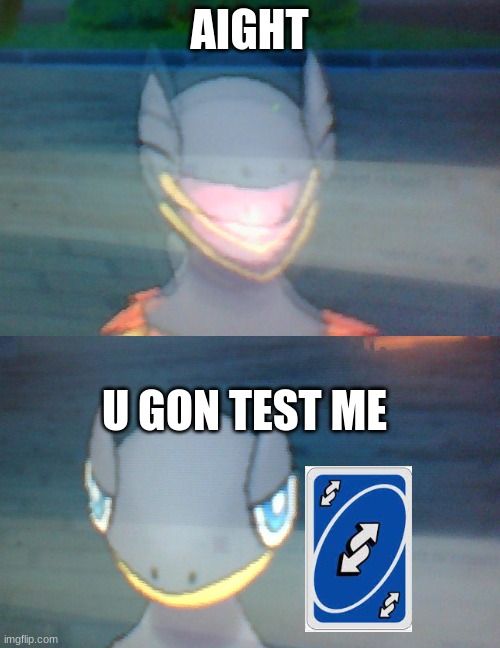 AIGHT U GON TEST ME | made w/ Imgflip meme maker