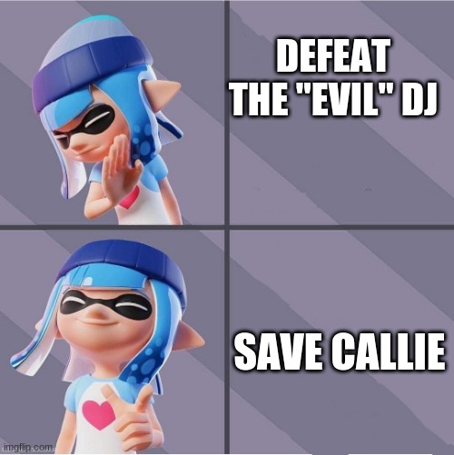 I'M NOT EVIL! | DEFEAT THE "EVIL" DJ; SAVE CALLIE | image tagged in splatoon | made w/ Imgflip meme maker