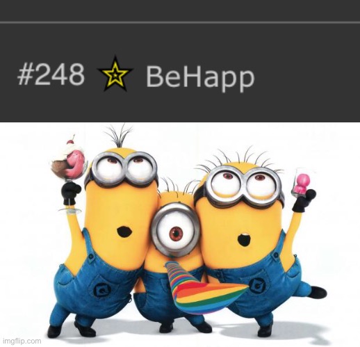 ayy, now my favorite user and a good friend is on the leaderboard where he belongs (BeHapp note: Awww thanks! You're cool too!) | image tagged in minion party despicable me | made w/ Imgflip meme maker