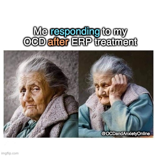 OCD Treatment | responding; Me responding to my OCD after ERP treatment; after; @OCDandAnxietyOnline | image tagged in ocd | made w/ Imgflip meme maker