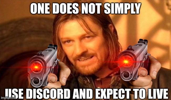 Don’t cheat | ONE DOES NOT SIMPLY; USE DISCORD AND EXPECT TO LIVE | image tagged in one does not simply,among us,gun,you know the rules it's time to die | made w/ Imgflip meme maker