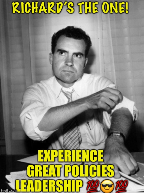 RICHARD’S THE ONE! EXPERIENCE 
GREAT POLICIES 
LEADERSHIP 💯😎💯 | made w/ Imgflip meme maker