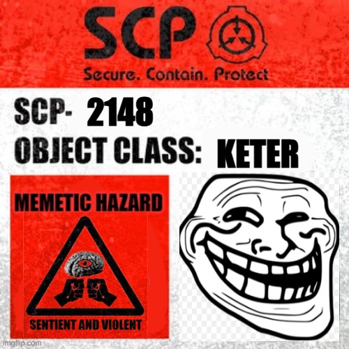 Its ok if you look at it, but you cant let it see you. | KETER; 2148 | image tagged in scp label template keter | made w/ Imgflip meme maker