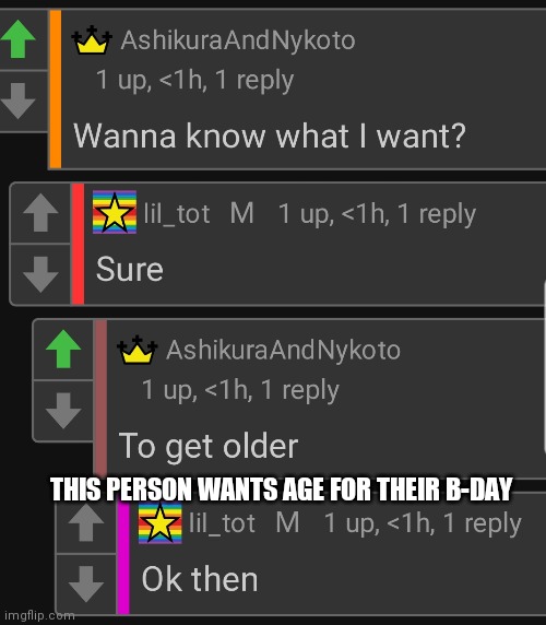 THIS PERSON WANTS AGE FOR THEIR B-DAY | made w/ Imgflip meme maker