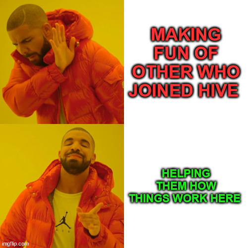 hive | MAKING FUN OF OTHER WHO JOINED HIVE; HELPING THEM HOW THINGS WORK HERE | image tagged in memehub,hive,crypto,cryptocurrency,funny,meme | made w/ Imgflip meme maker