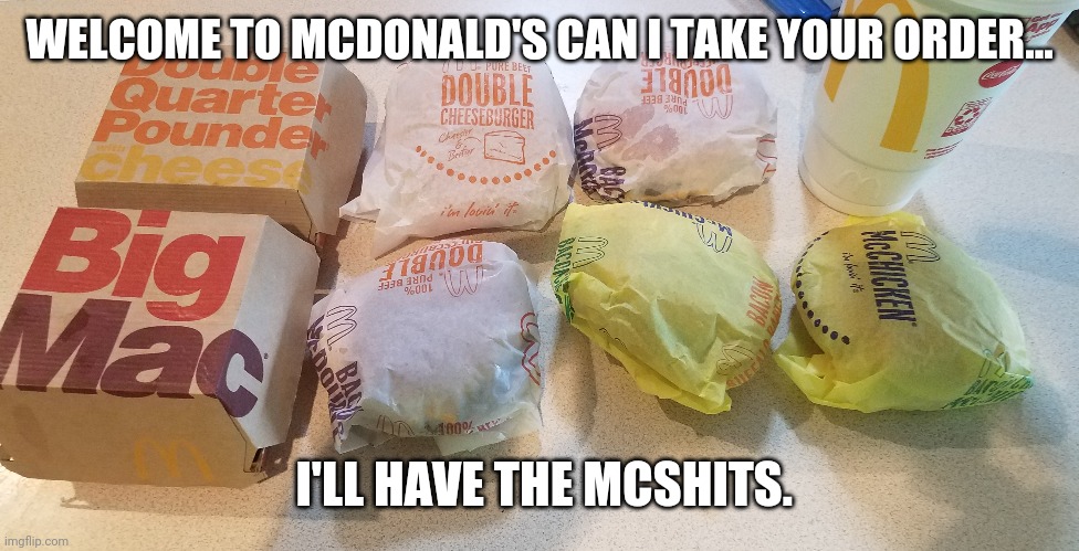 Food for fat kids | WELCOME TO MCDONALD'S CAN I TAKE YOUR ORDER... I'LL HAVE THE MCSHITS. | image tagged in mcdonalds | made w/ Imgflip meme maker