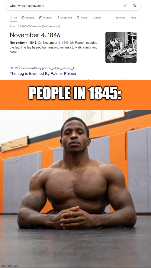 Mr Palmer Palmer Invents The Leg | PEOPLE IN 1845: | made w/ Imgflip meme maker