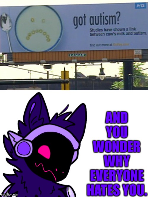 Old billboard advertisement meme go brrr | AND YOU WONDER WHY EVERYONE HATES YOU. | made w/ Imgflip meme maker