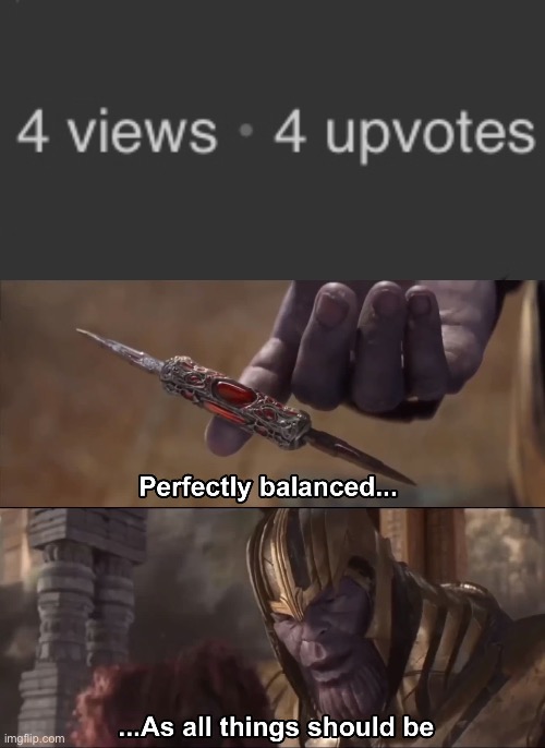 :) | image tagged in thanos perfectly balanced as all things should be | made w/ Imgflip meme maker