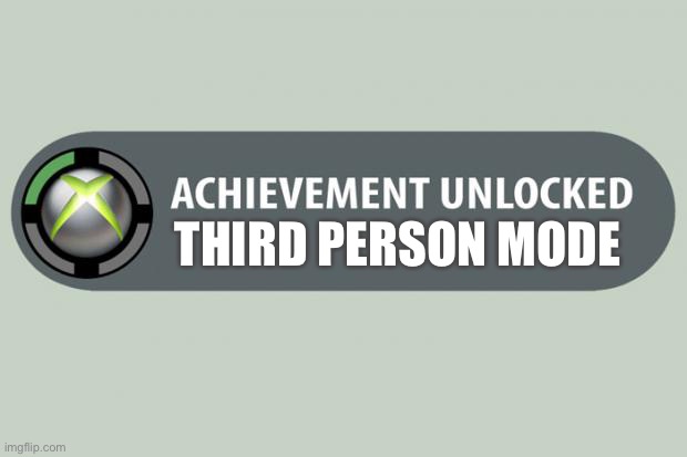 When you die: | THIRD PERSON MODE | image tagged in achievement made | made w/ Imgflip meme maker