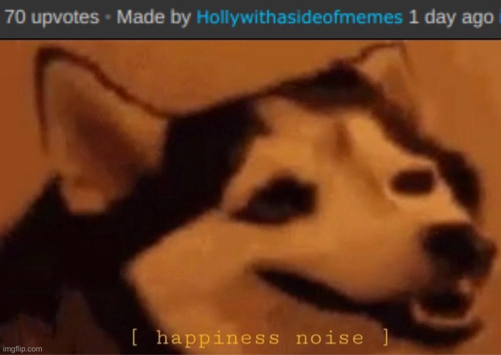 image tagged in happines noise | made w/ Imgflip meme maker