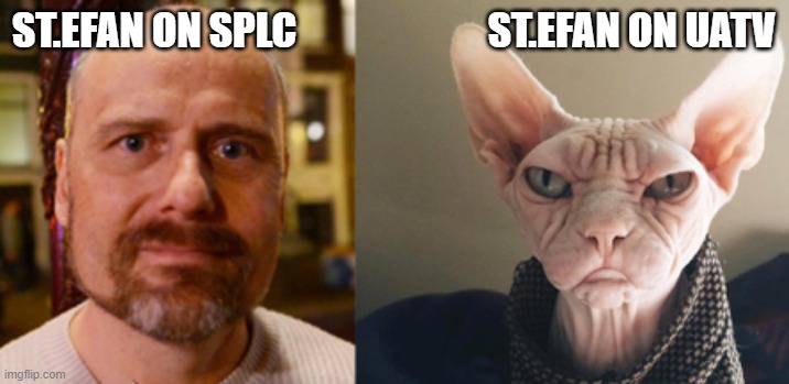 stefan moleneux | ST.EFAN ON SPLC                        ST.EFAN ON UATV | image tagged in politics | made w/ Imgflip meme maker