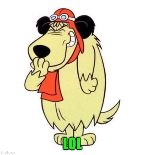Muttley laughing | LOL | image tagged in muttley laughing | made w/ Imgflip meme maker