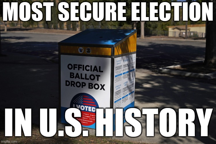 Ballot Box | MOST SECURE ELECTION; IN U.S. HISTORY | image tagged in ballot,box,election,president,usa | made w/ Imgflip meme maker