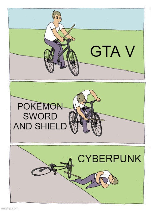 Bike Fall | GTA V; POKEMON SWORD AND SHIELD; CYBERPUNK | image tagged in memes,bike fall | made w/ Imgflip meme maker