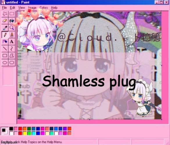 Cloud's kanna temp | Shamless plug | image tagged in cloud's kanna temp | made w/ Imgflip meme maker