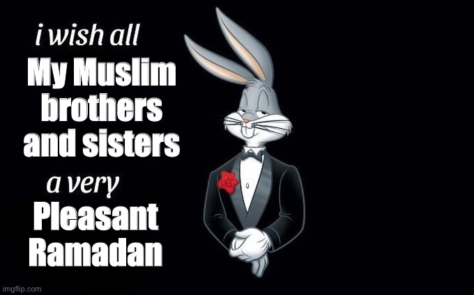 Ramadan Kareem | My Muslim brothers and sisters; Pleasant Ramadan | image tagged in i wish all x a very y | made w/ Imgflip meme maker