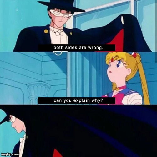in this stream we condemn both sides, maga | image tagged in tuxedo mask both sides are wrong,maga,political humor,politics lol,sailor moon,politics | made w/ Imgflip meme maker