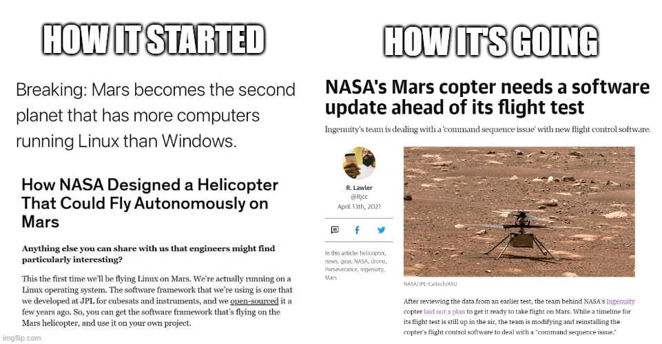 linux on mars how it's going | HOW IT'S GOING; HOW IT STARTED | image tagged in how it started,going,linux,mars,ingenuity,started | made w/ Imgflip meme maker