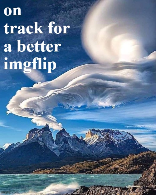 High Quality Chilean Patagonia on track for a better imgflip Blank Meme Template