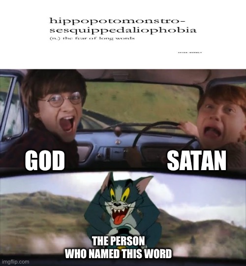 Tom chasing Harry and Ron Weasly | SATAN; GOD; THE PERSON WHO NAMED THIS WORD | image tagged in tom chasing harry and ron weasly,dank memes,funny | made w/ Imgflip meme maker