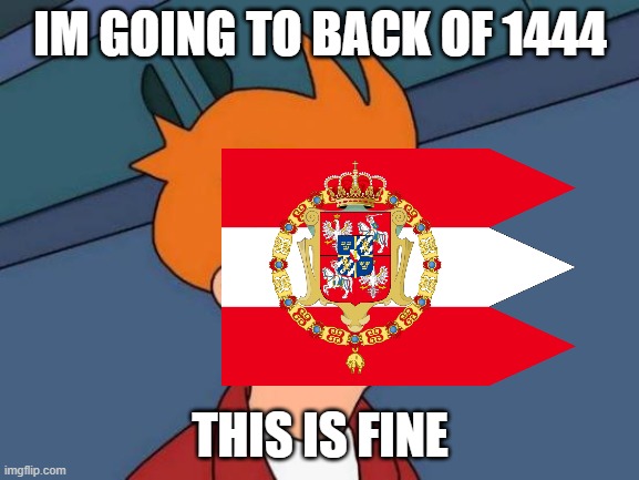 Futurama Fry | IM GOING TO BACK OF 1444; THIS IS FINE | image tagged in memes,futurama fry | made w/ Imgflip meme maker