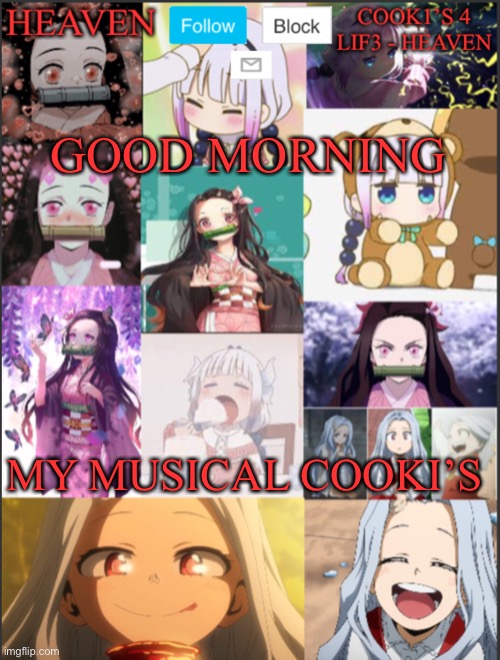 Good morning <3 | GOOD MORNING; MY MUSICAL COOKI’S | image tagged in heavens temp adorable | made w/ Imgflip meme maker