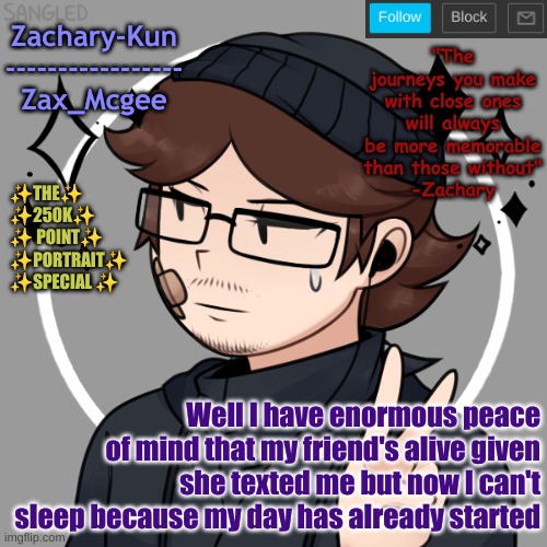 My lack of sleeping is getting severe ngl | Well I have enormous peace of mind that my friend's alive given she texted me but now I can't sleep because my day has already started | made w/ Imgflip meme maker