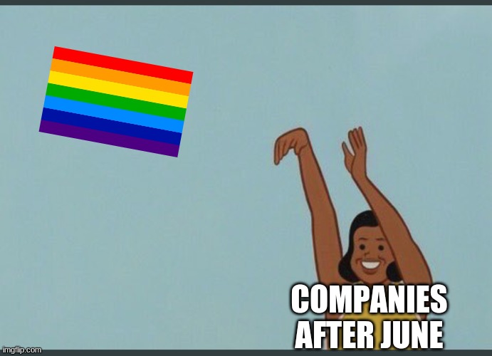 baby yeet | COMPANIES AFTER JUNE | image tagged in baby yeet | made w/ Imgflip meme maker