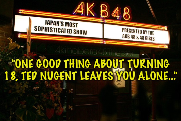 "ONE GOOD THING ABOUT TURNING 18, TED NUGENT LEAVES YOU ALONE..." | made w/ Imgflip meme maker