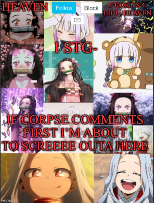 Corpse don’t u dare | I STG-; IF CORPSE COMMENTS FIRST I’M ABOUT TO SCREEEE OUTA HERE | image tagged in heavens temp adorable | made w/ Imgflip meme maker