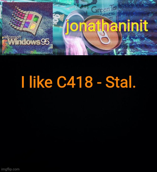 jonathaninit goes into vaporwave | I like C418 - Stal. | image tagged in jonathaninit goes into vaporwave | made w/ Imgflip meme maker