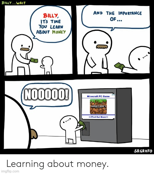 'Free' Minecraft... | NOOOOO! | image tagged in billy learning about money | made w/ Imgflip meme maker