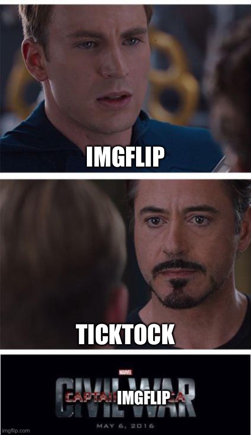 Marvel Civil War 1 Meme | IMGFLIP TICKTOCK IMGFLIP | image tagged in memes,marvel civil war 1 | made w/ Imgflip meme maker