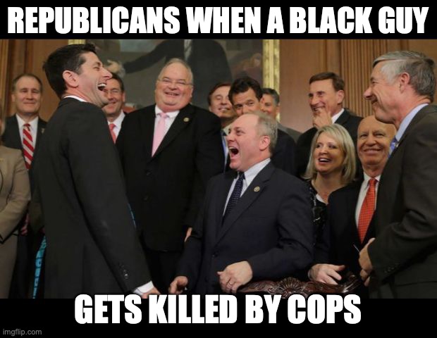 Republicans Senators laughing | REPUBLICANS WHEN A BLACK GUY; GETS KILLED BY COPS | image tagged in republicans senators laughing | made w/ Imgflip meme maker