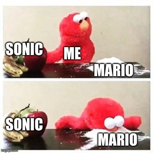 me and mario for life!!!!!!!111!1! | SONIC; ME; MARIO; SONIC; MARIO | image tagged in elmo cocaine | made w/ Imgflip meme maker