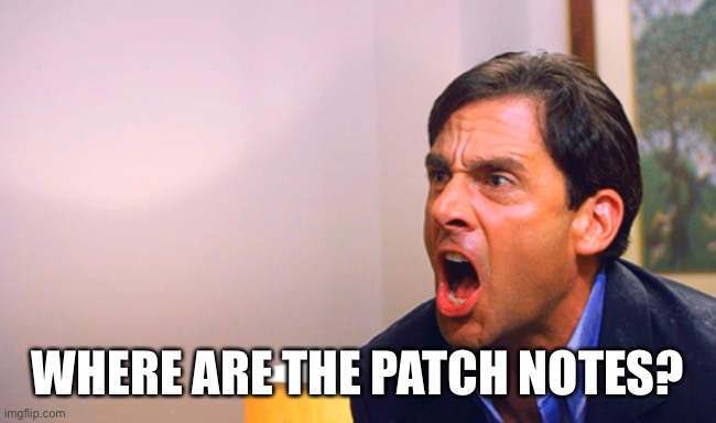 where are the turtles the office | WHERE ARE THE PATCH NOTES? | image tagged in where are the turtles the office | made w/ Imgflip meme maker