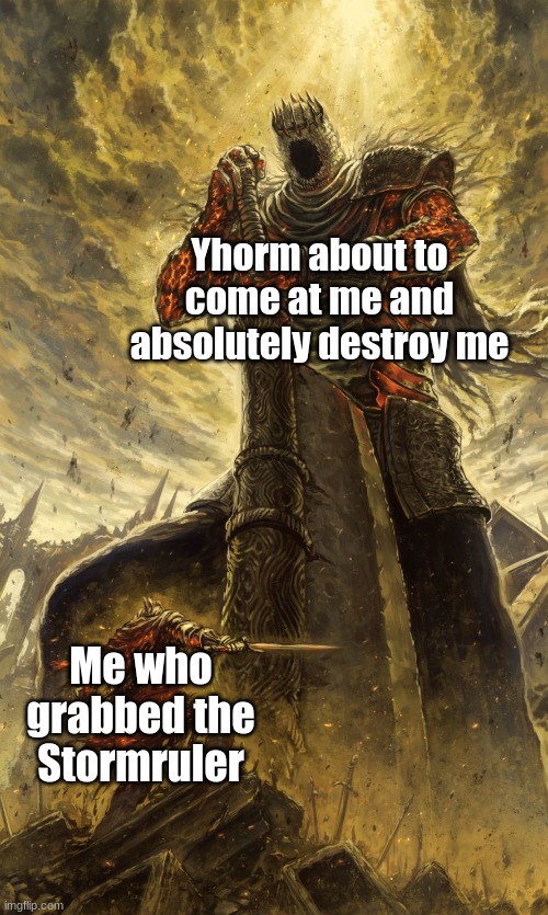 Yhorm Dark Souls | Yhorm about to come at me and absolutely destroy me; Me who grabbed the Stormruler | image tagged in yhorm dark souls | made w/ Imgflip meme maker