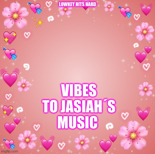 *little shuffle* | LOWKEY HITS HARD; VIBES TO JASIAH´S MUSIC | image tagged in jester s hearts | made w/ Imgflip meme maker