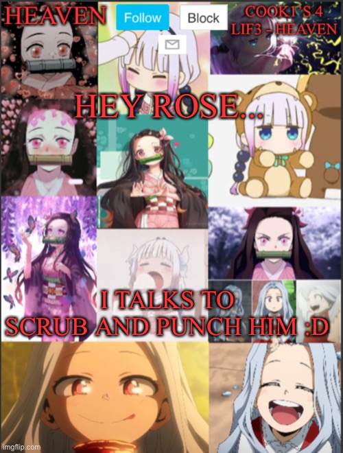 Muahahahaha | HEY ROSE... I TALKS TO SCRUB AND PUNCH HIM :D | image tagged in heavens temp adorable | made w/ Imgflip meme maker