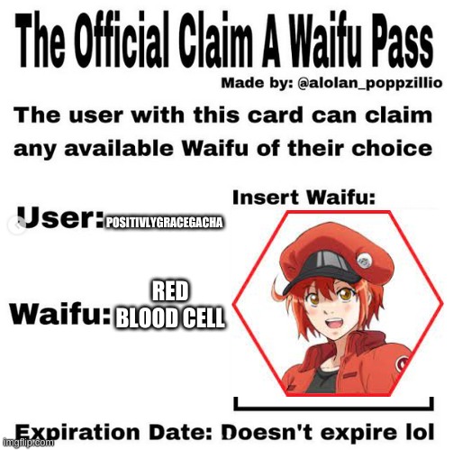 DON'T CALL ME A NERD FOR WATCHING CELLS AT WORK | POSITIVLYGRACEGACHA; RED BLOOD CELL | image tagged in official claim a waifu pass | made w/ Imgflip meme maker
