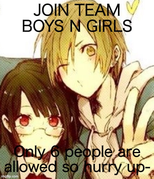 *5 REMAINING SPOTS* | JOIN TEAM BOYS N GIRLS; Only 6 people are allowed so hurry up- | image tagged in team boys n girls logo | made w/ Imgflip meme maker