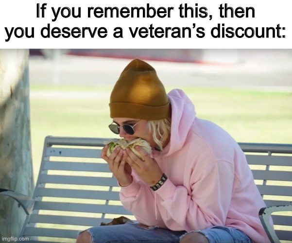 If you remember this, then you deserve a veteran’s discount: | image tagged in justin bieber,burrito,memes,discount,veteran,2018 | made w/ Imgflip meme maker
