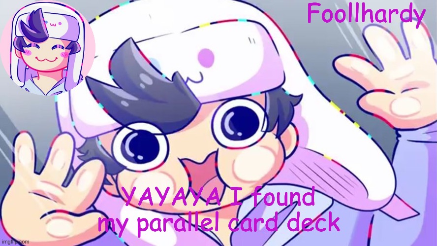 YAYAYAYAY | YAYAYA I found my parallel card deck | image tagged in sonadrawzstuffyt | made w/ Imgflip meme maker
