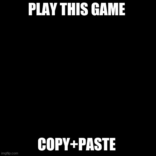https://scratch.mit.edu/projects/468304366/ | PLAY THIS GAME; COPY+PASTE | image tagged in memes,blank transparent square | made w/ Imgflip meme maker