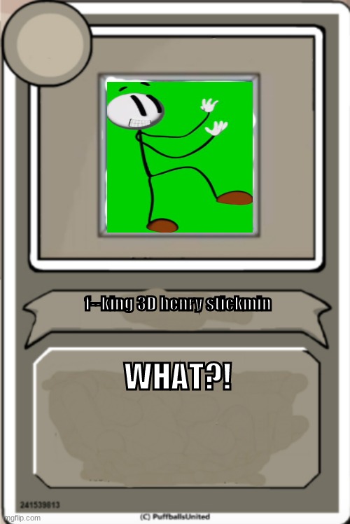 Character Bio | f--king 3D henry stickmin; WHAT?! | image tagged in character bio | made w/ Imgflip meme maker