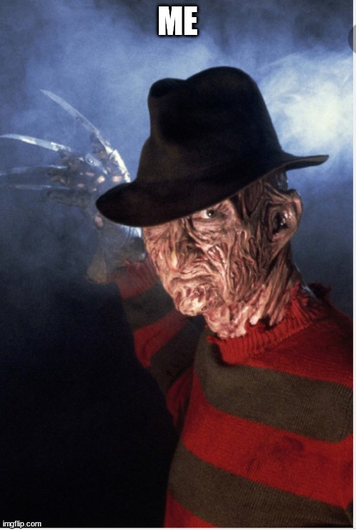 Freddy k | ME | image tagged in freddy k | made w/ Imgflip meme maker