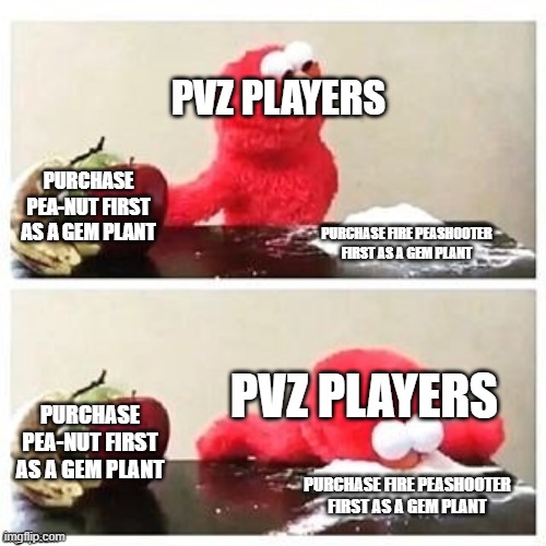 Image Title | PVZ PLAYERS; PURCHASE PEA-NUT FIRST AS A GEM PLANT; PURCHASE FIRE PEASHOOTER FIRST AS A GEM PLANT; PVZ PLAYERS; PURCHASE PEA-NUT FIRST AS A GEM PLANT; PURCHASE FIRE PEASHOOTER FIRST AS A GEM PLANT | image tagged in fruits or cocaine,plants vs zombies,pvz | made w/ Imgflip meme maker